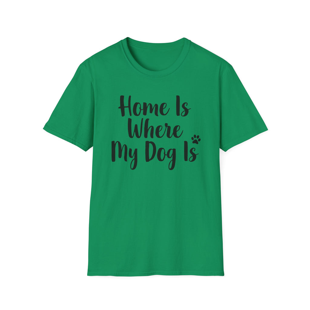 Home Is Where My Dog Is T-Shirt