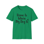 Home Is Where My Dog Is T-Shirt