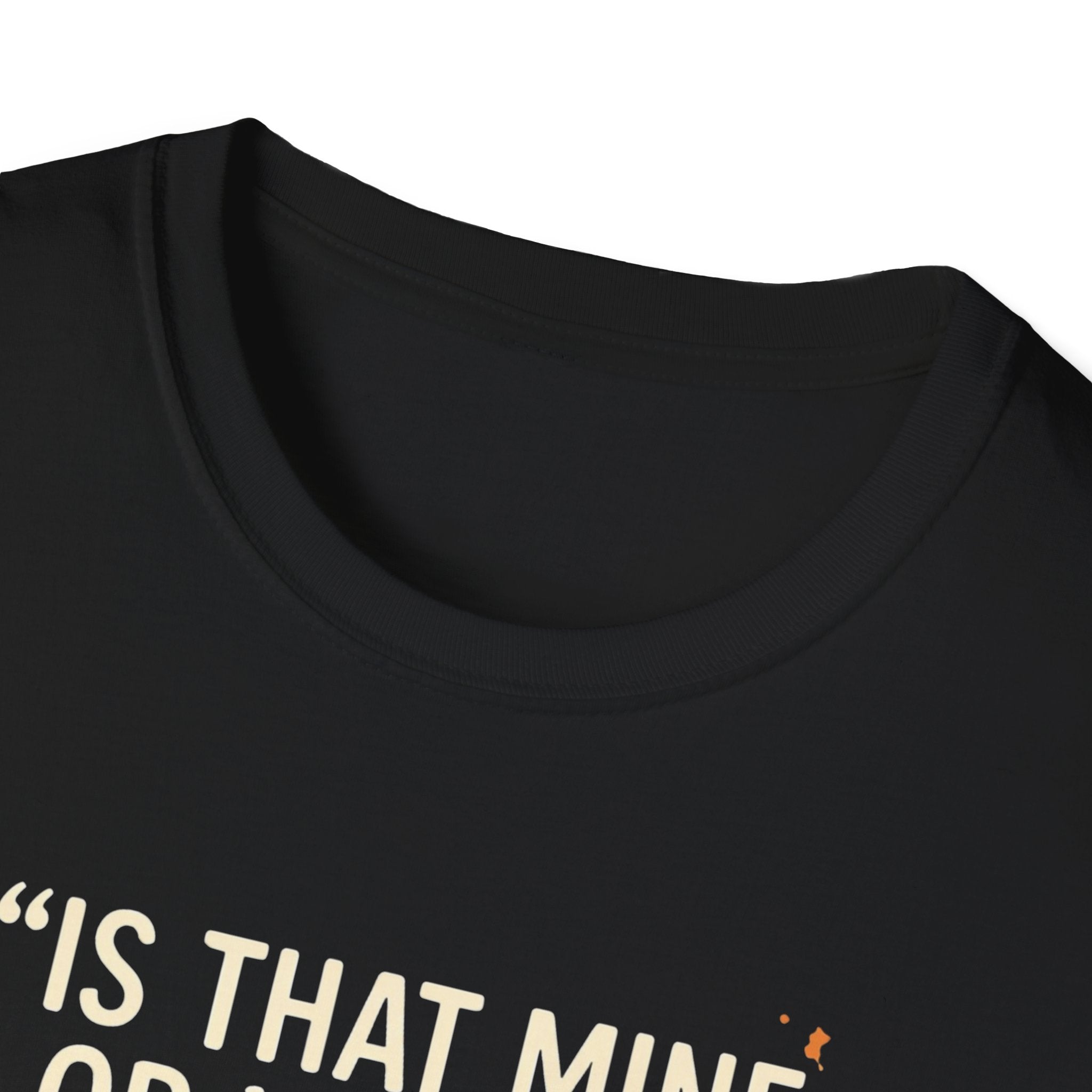 Is That Mine Or Yours? T-Shirt