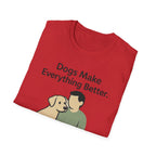 Dogs Make Everything Better T-Shirt