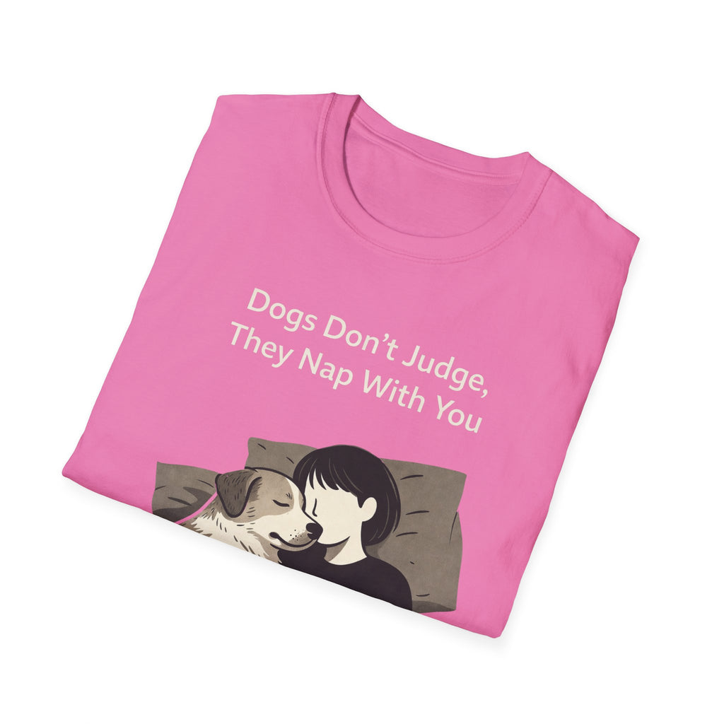 Dogs Don't Judge, They Nap With You T-Shirt