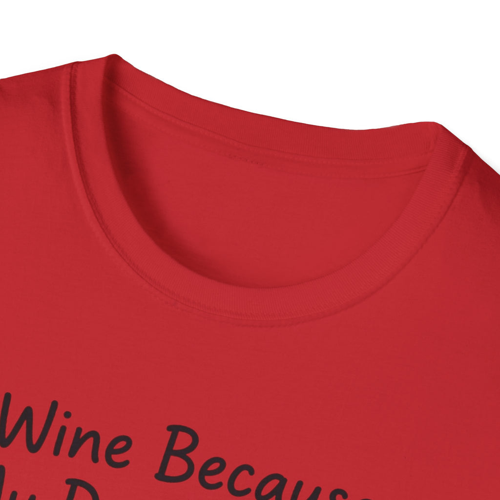 Wine Because My Dog Said So T-Shirt