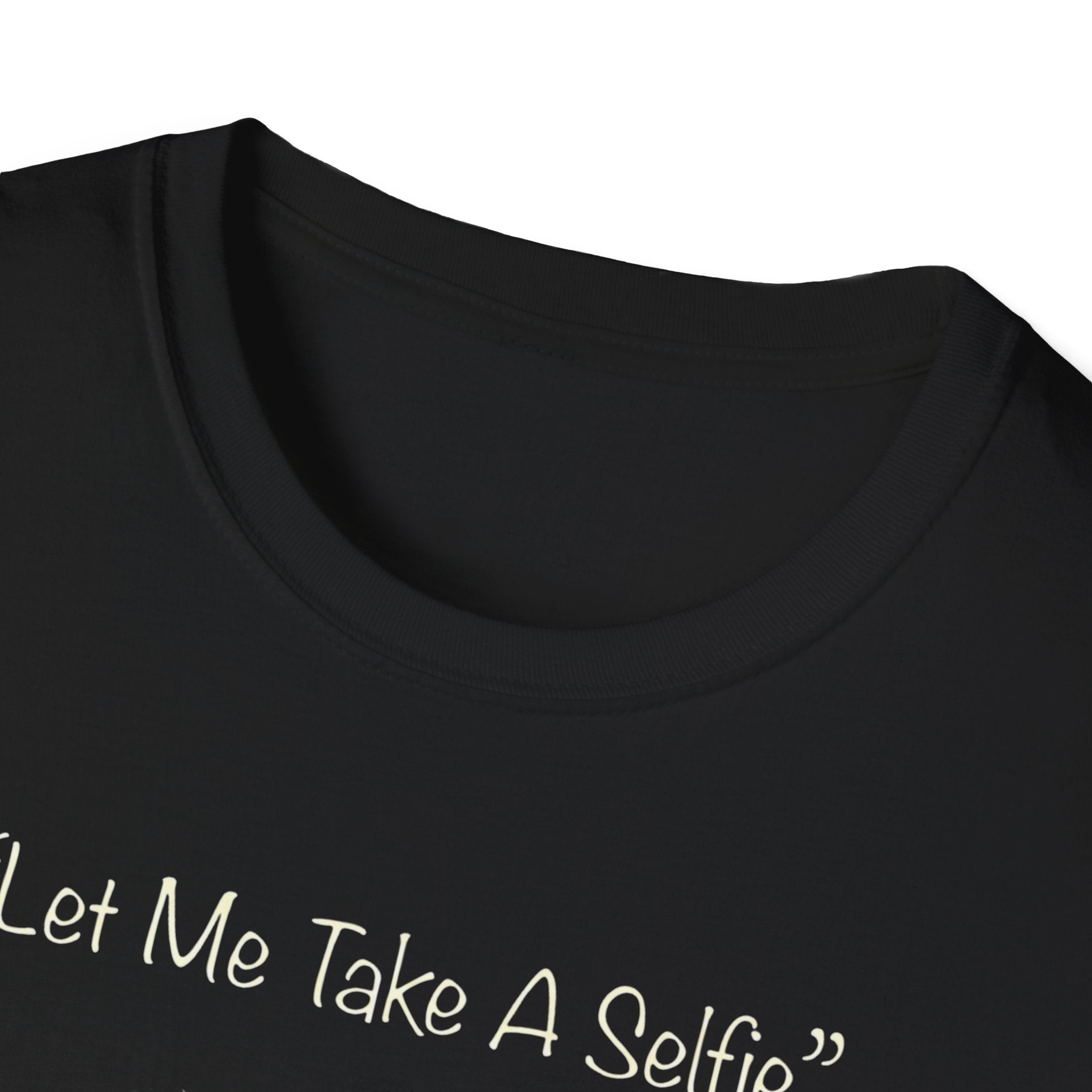 Let Me Take A Selfie T-Shirt