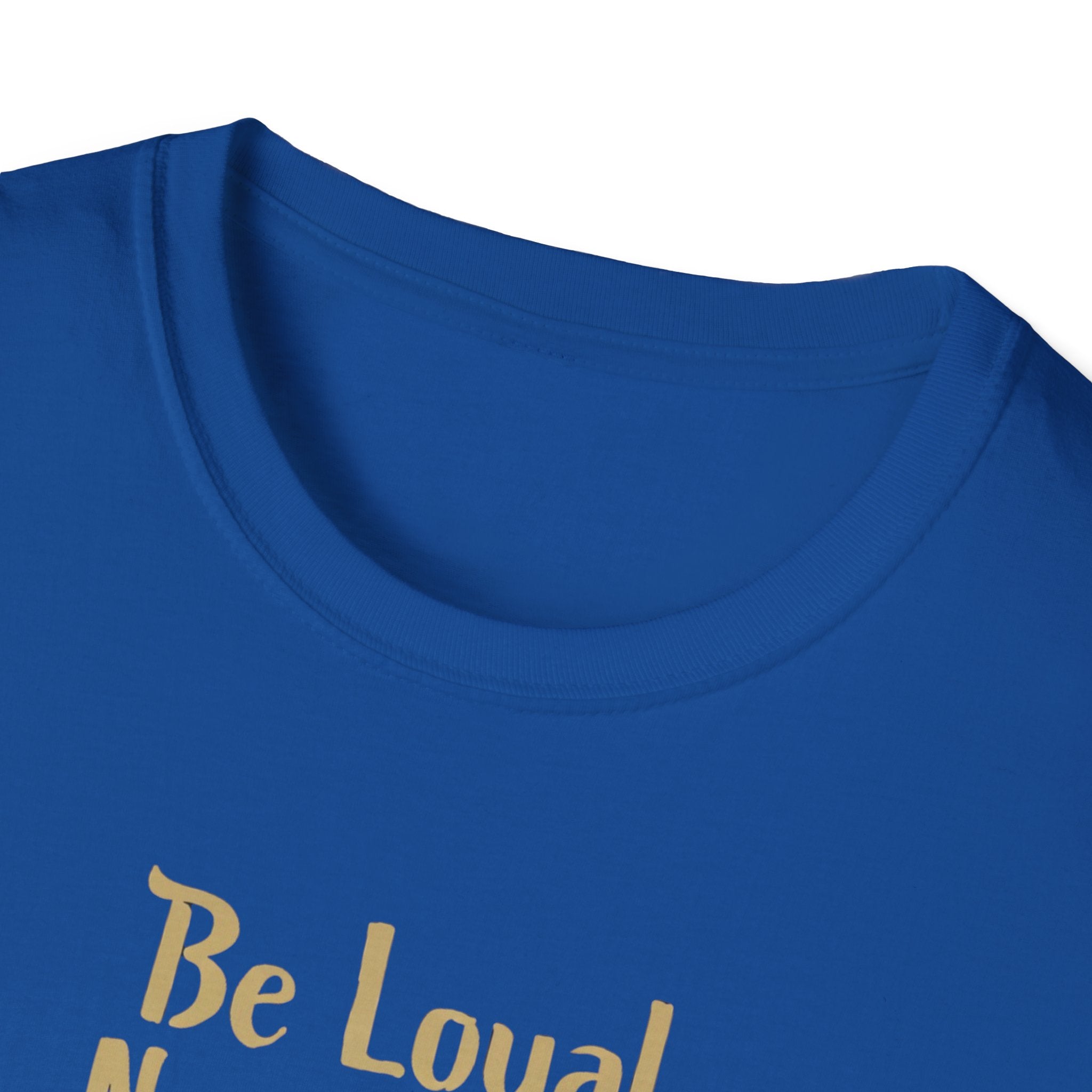 Be Loyal, Nap Often, Love Unconditionally T-Shirt