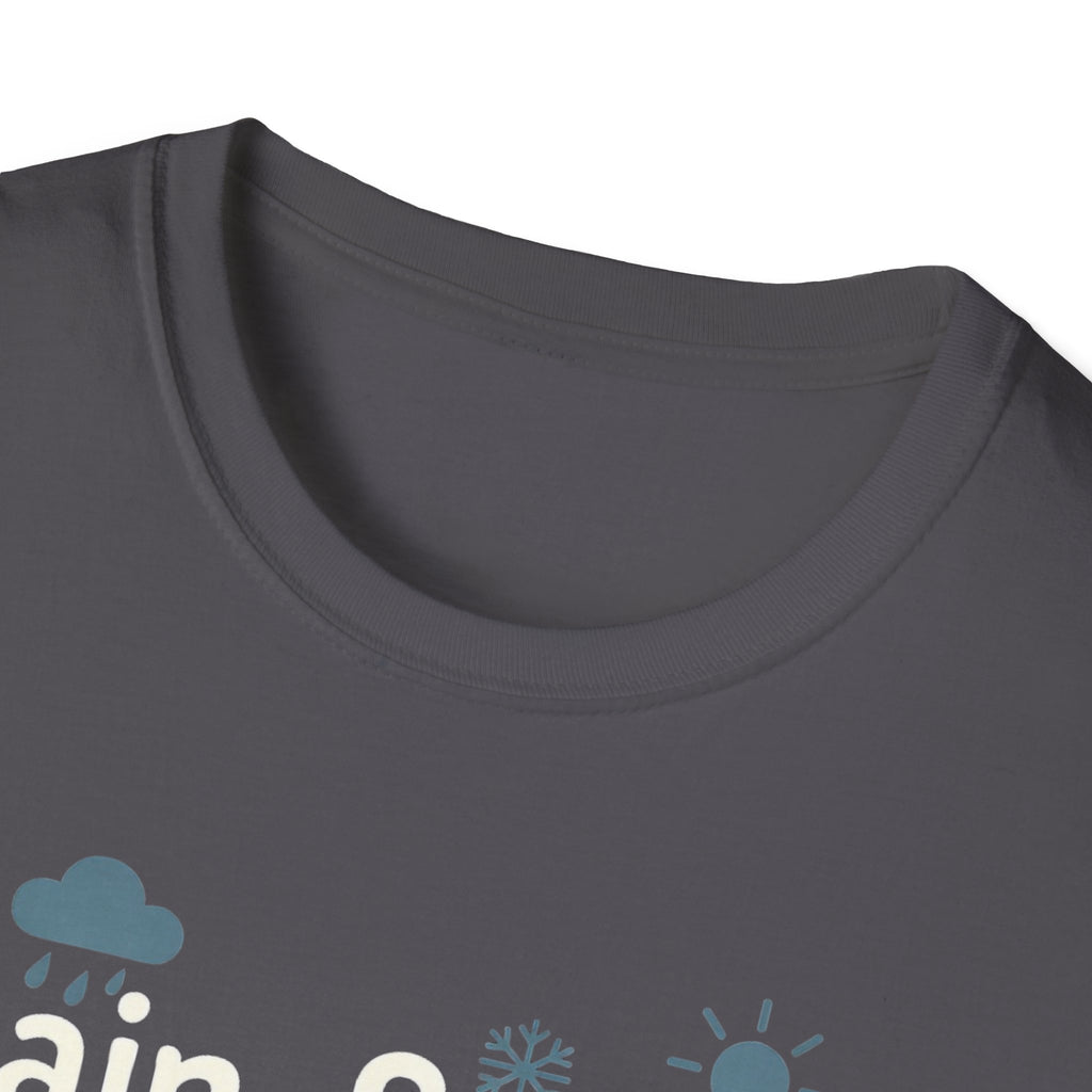 Rain, Snow, Or Shine The Dog Still Needs a Walk T-Shirt