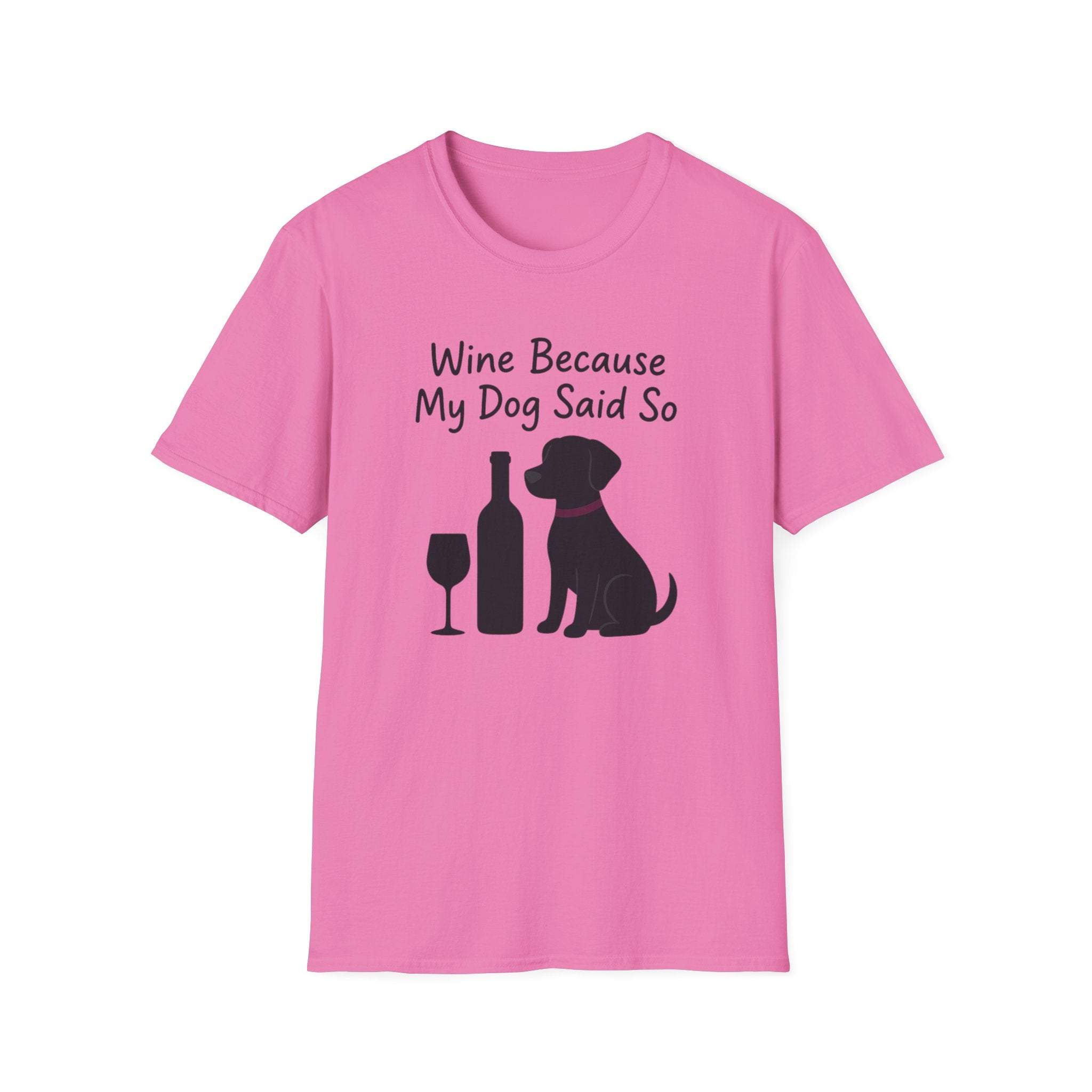 Wine Because My Dog Said So T-Shirt