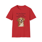 Be The Person Your Dog Thinks You Are T-Shirt