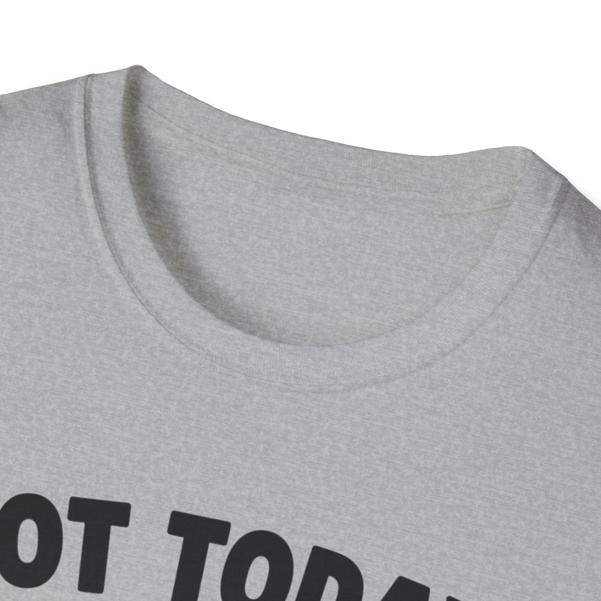 No Today, Human T-Shirt