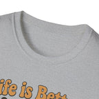 Life Is Better With a Dog T-Shirt