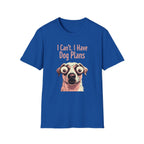I Can't I Have Dog Plans T-Shirt