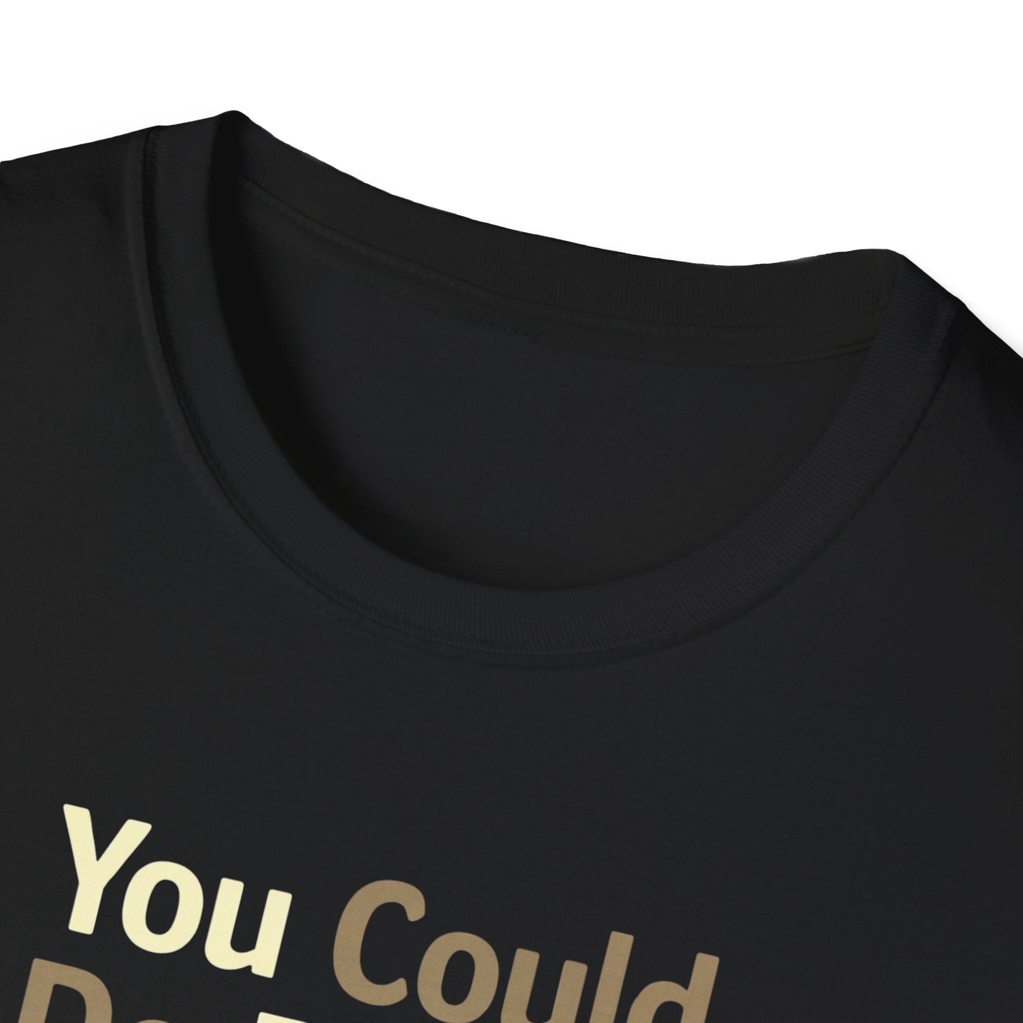 You Could Do Better T-Shirt