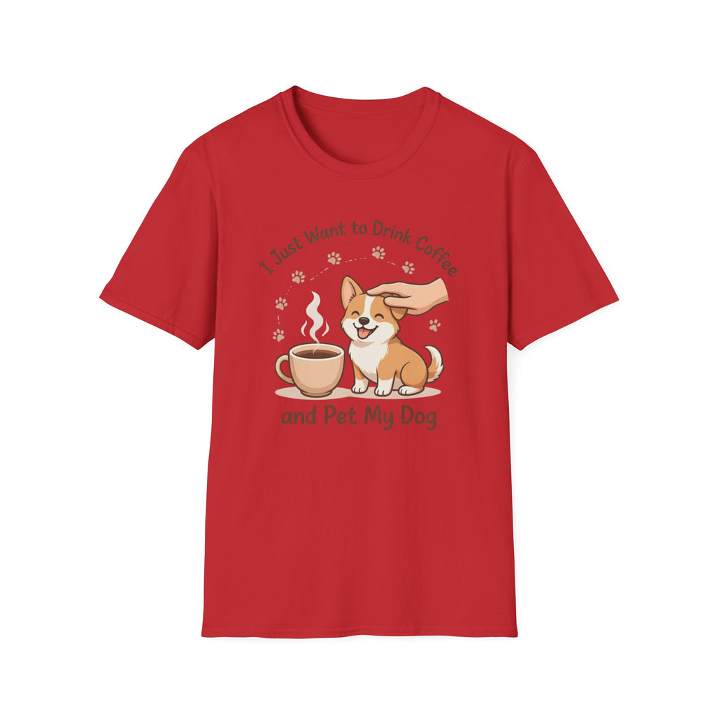 I Just Want To Drink Coffee And Pet My Dog T-Shirt