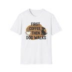 First Coffee, Then Dog Walks T-Shirt