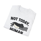 No Today, Human T-Shirt