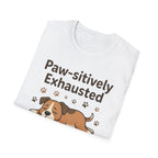 Paw-sitively Exhausted T-Shirt