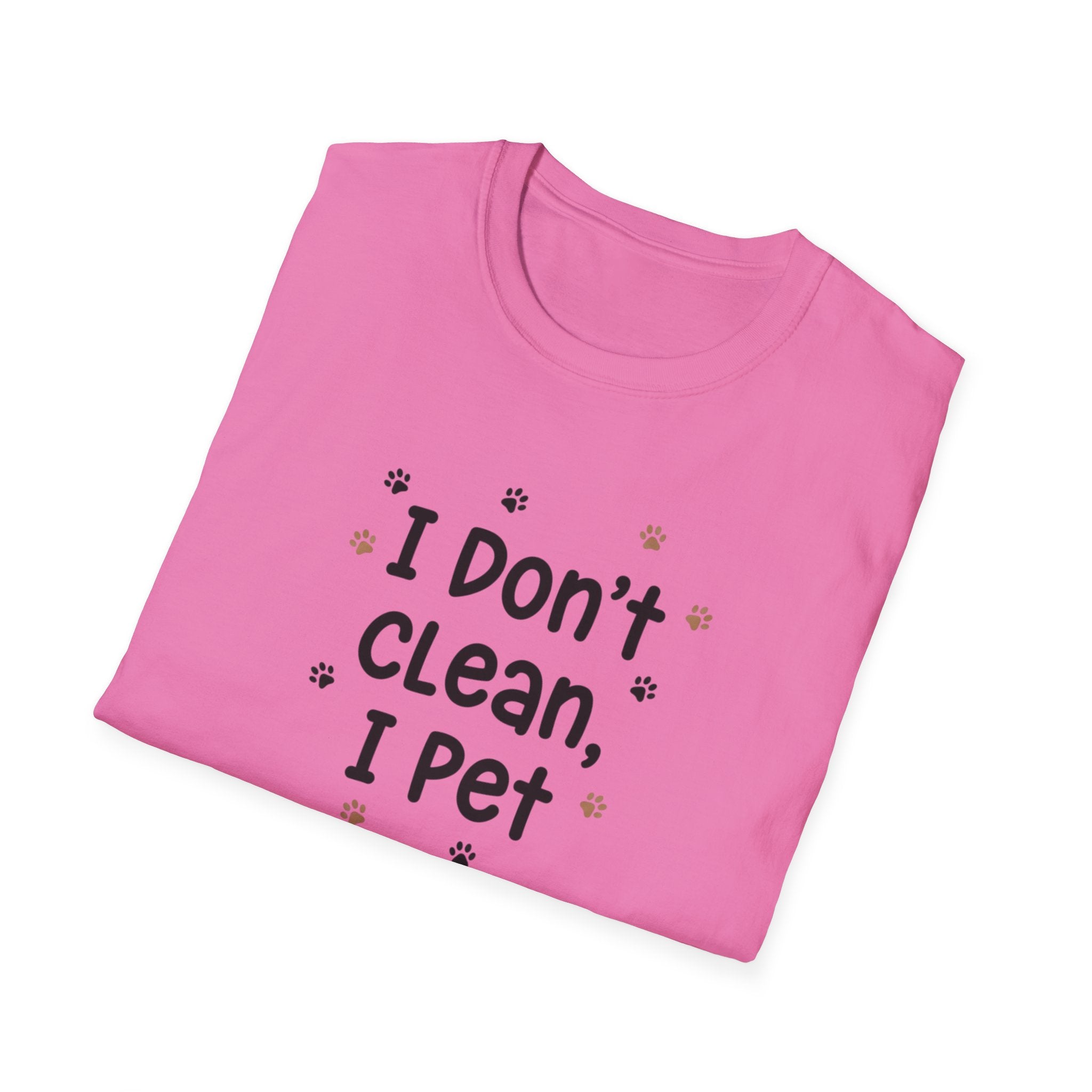 I Don't Clean I Pet T-Shirt