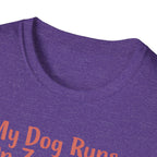 My Dog Runs On Zoomies... And My Heart T-Shirt