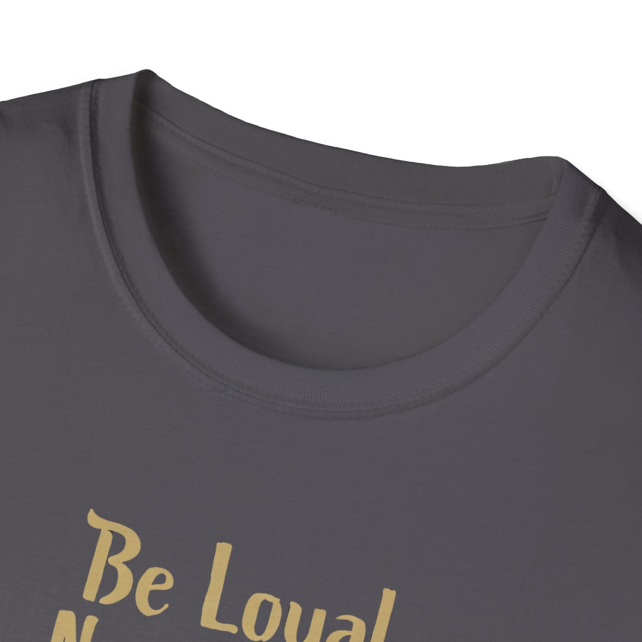 Be Loyal, Nap Often, Love Unconditionally T-Shirt