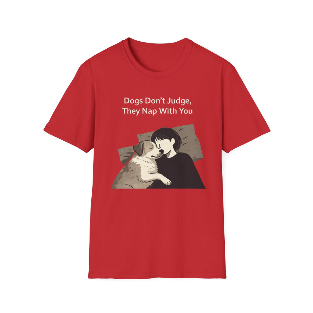 Dogs Don't Judge, They Nap With You T-Shirt