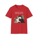 Dogs Don't Judge, They Nap With You T-Shirt