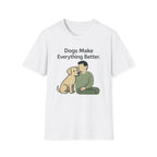 Dogs Make Everything Better T-Shirt