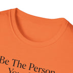 Be The Person Your Dog Thinks You Are T-Shirt