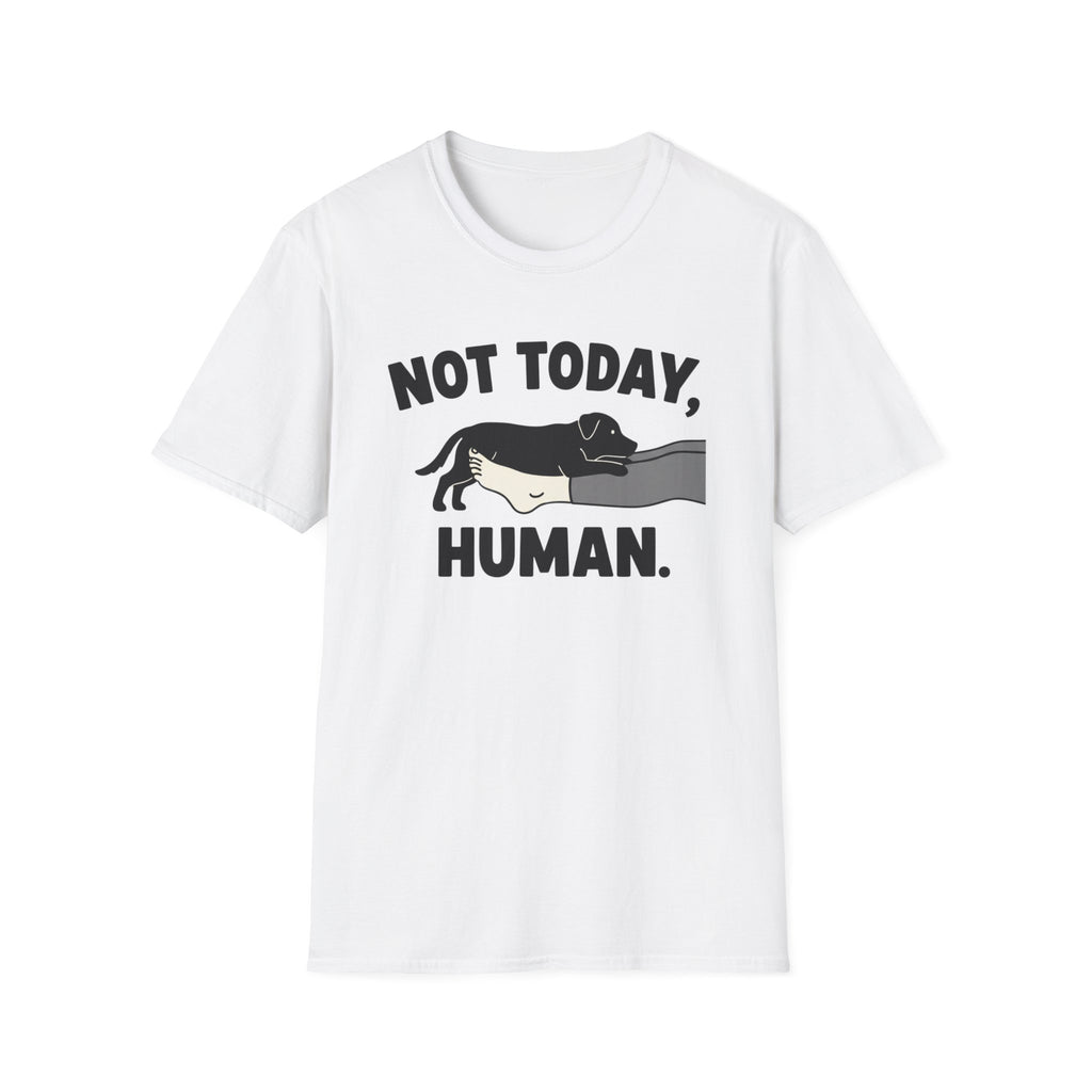 No Today, Human T-Shirt