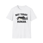No Today, Human T-Shirt
