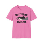 No Today, Human T-Shirt