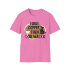 First Coffee, Then Dog Walks T-Shirt