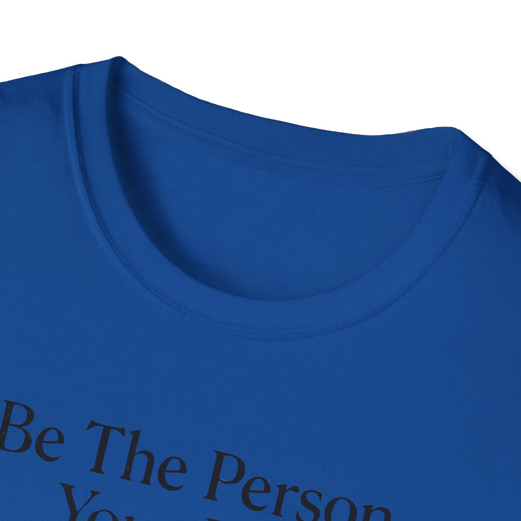 Be The Person Your Dog Thinks You Are T-Shirt