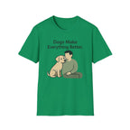 Dogs Make Everything Better T-Shirt