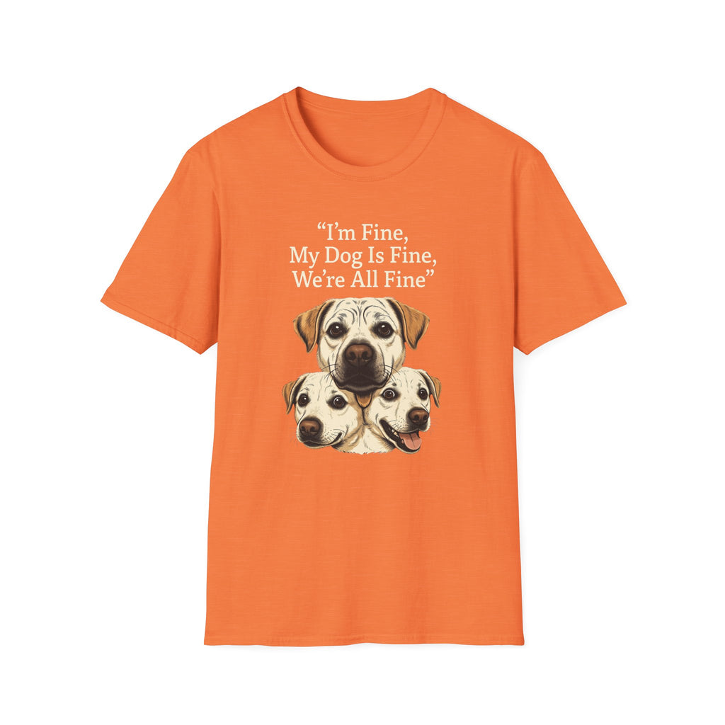 Im Fine, My Dog Is Fine, We're All Fine T-Shirt