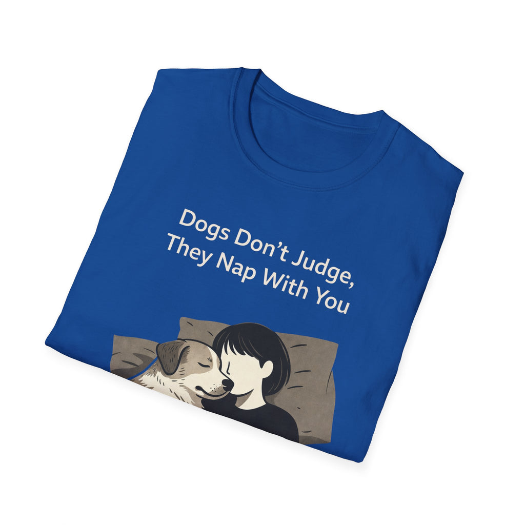 Dogs Don't Judge, They Nap With You T-Shirt