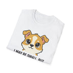 I May Be Small But I Have Big Opinions About Your Life T-Shirt