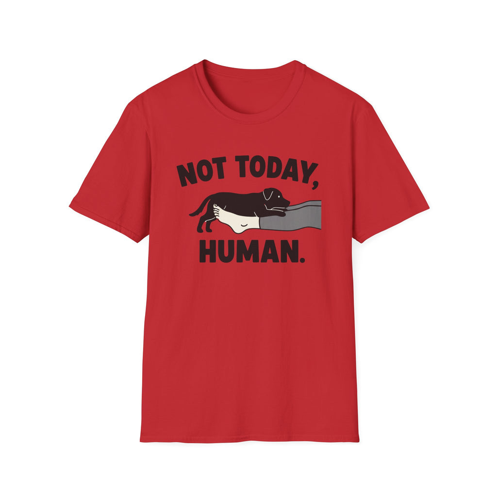 No Today, Human T-Shirt