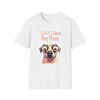I Can't I Have Dog Plans T-Shirt