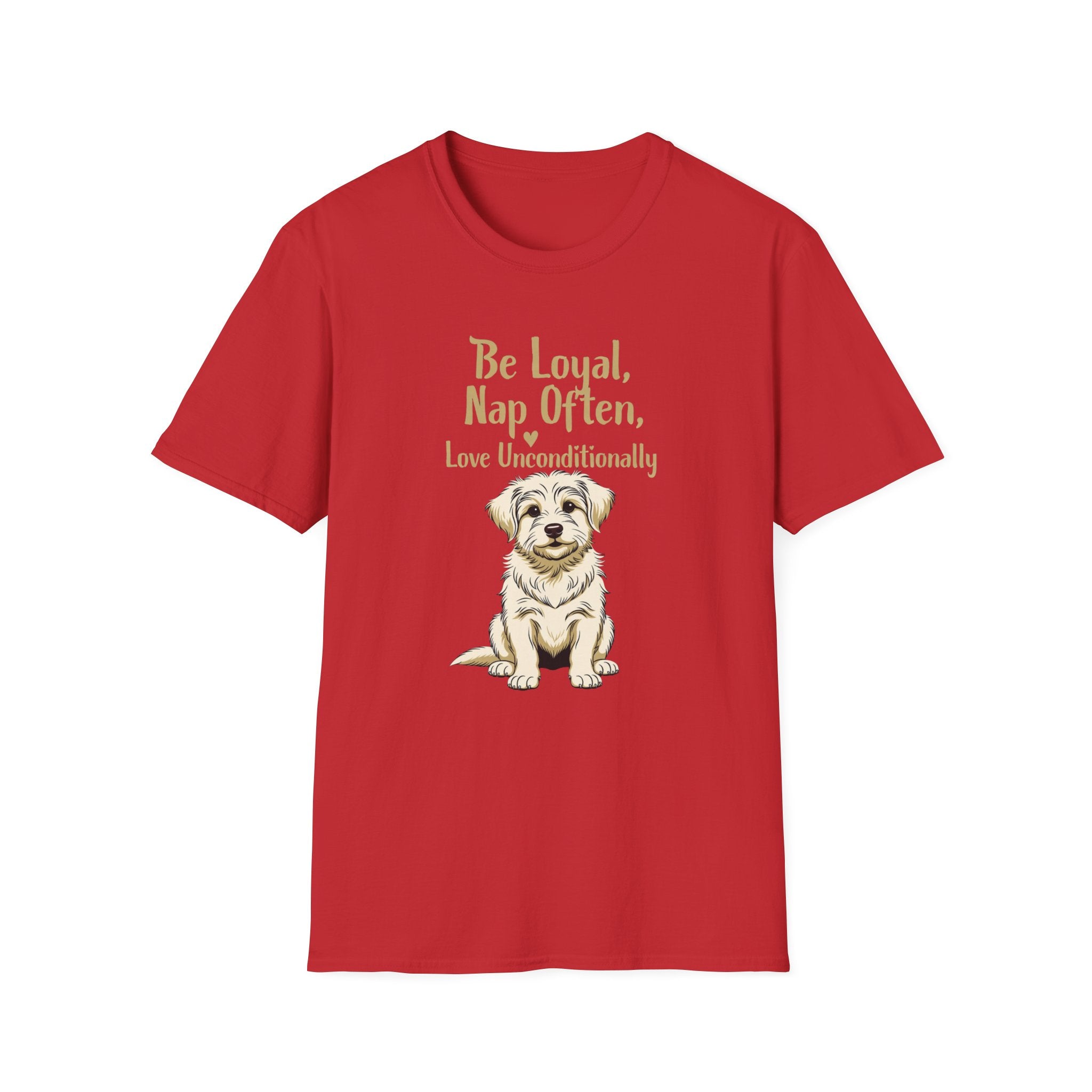 Be Loyal, Nap Often, Love Unconditionally T-Shirt