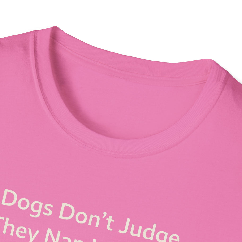 Dogs Don't Judge, They Nap With You T-Shirt