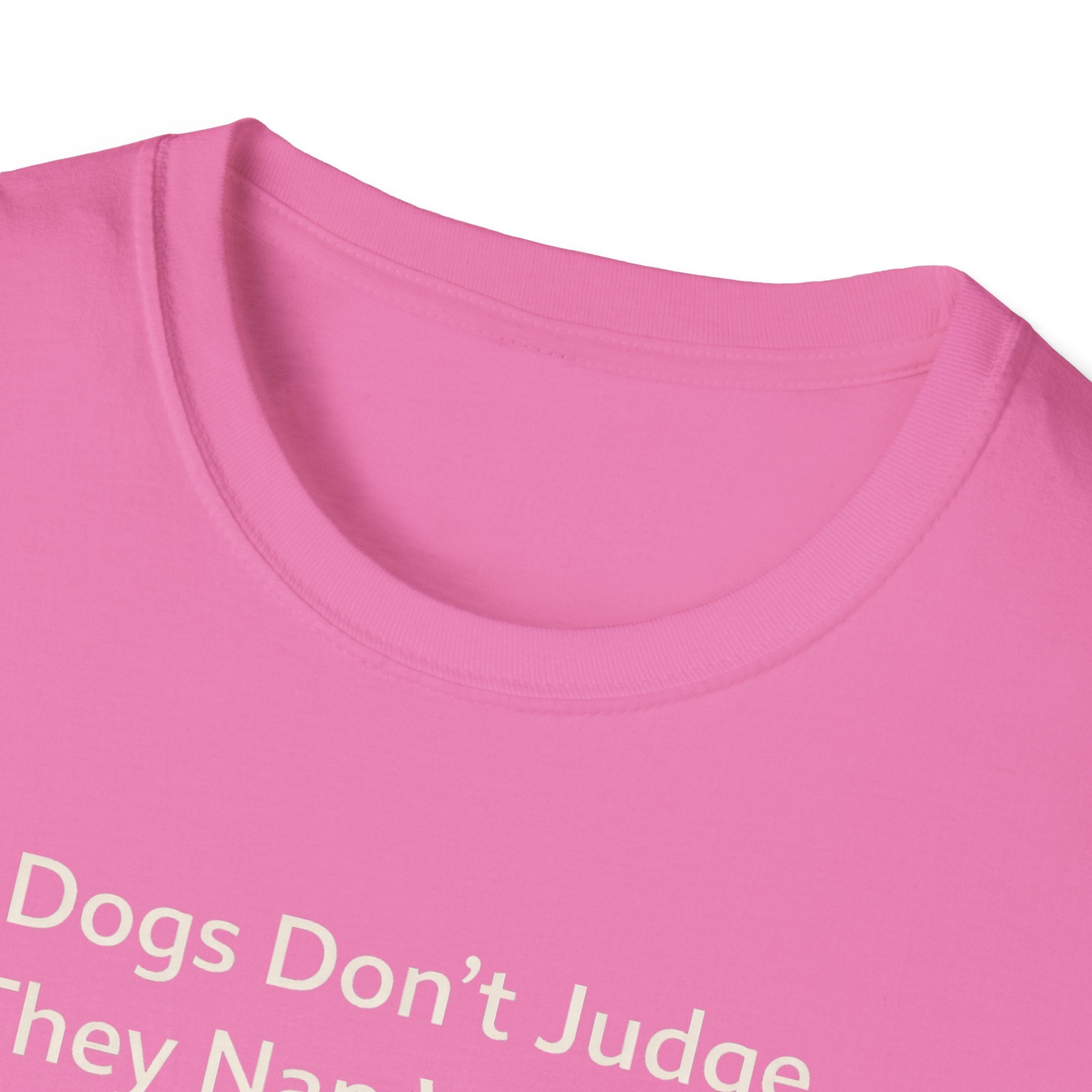 Dogs Don't Judge, They Nap With You T-Shirt