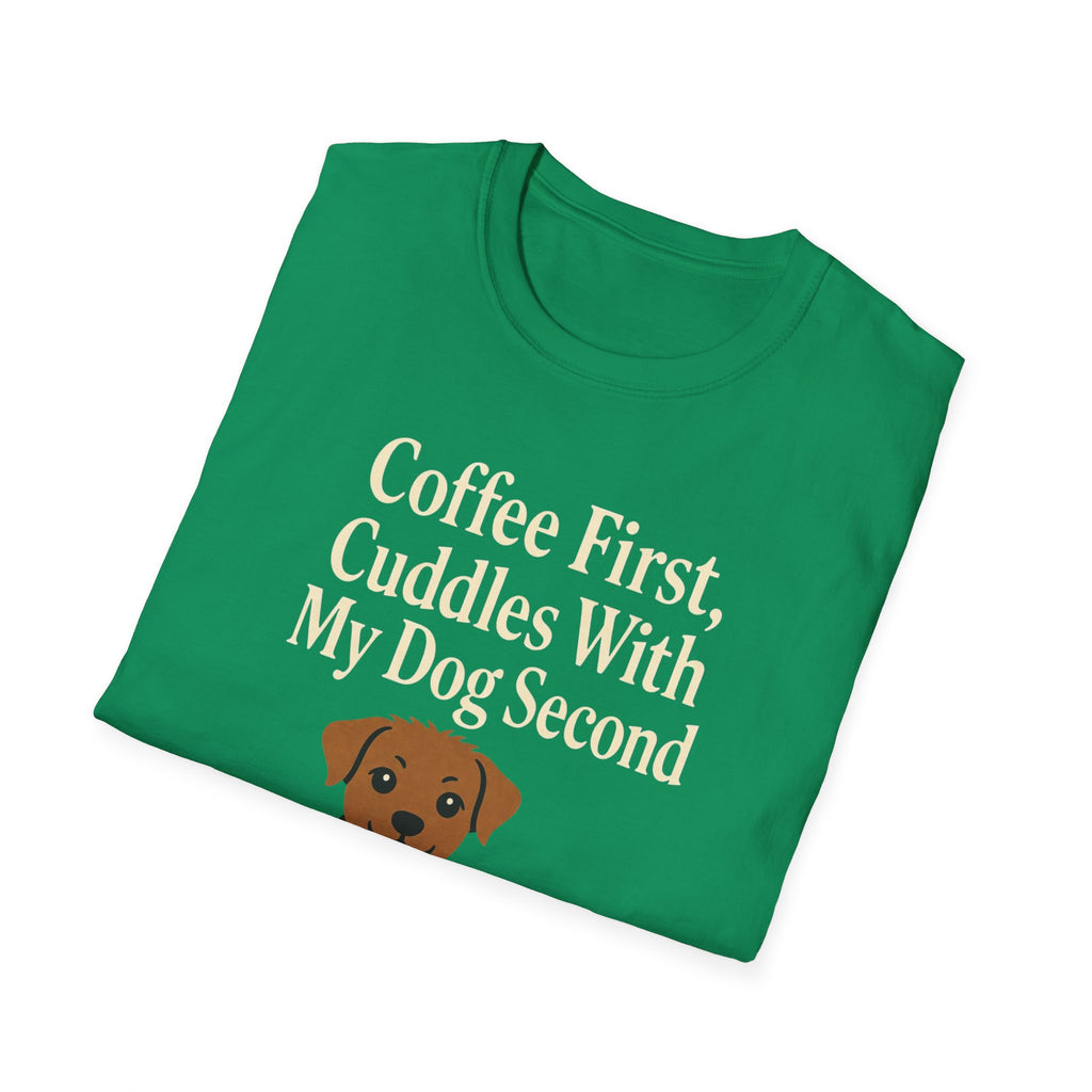 Coffee First, Cuddles With My Dog Second T-Shirt