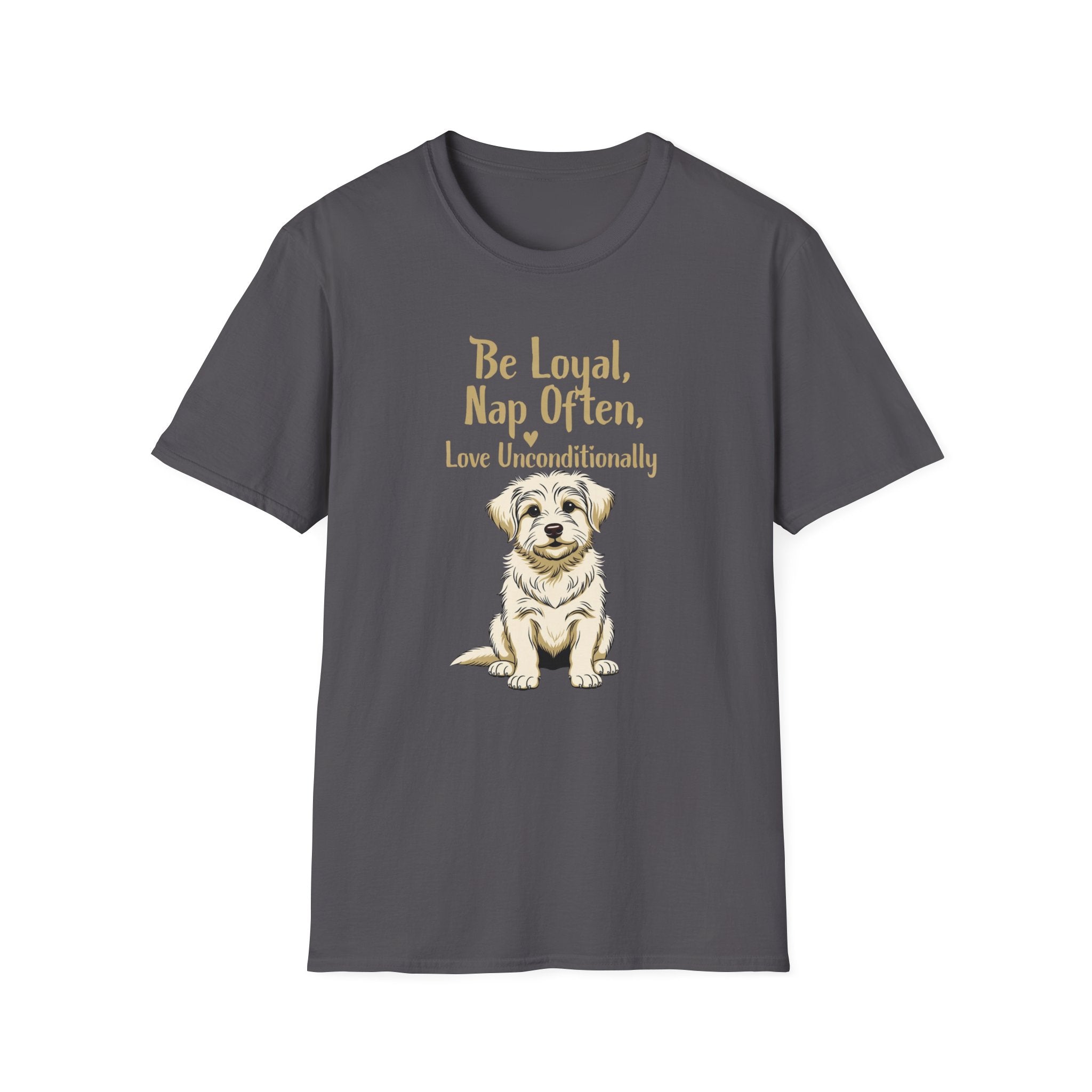 Be Loyal, Nap Often, Love Unconditionally T-Shirt