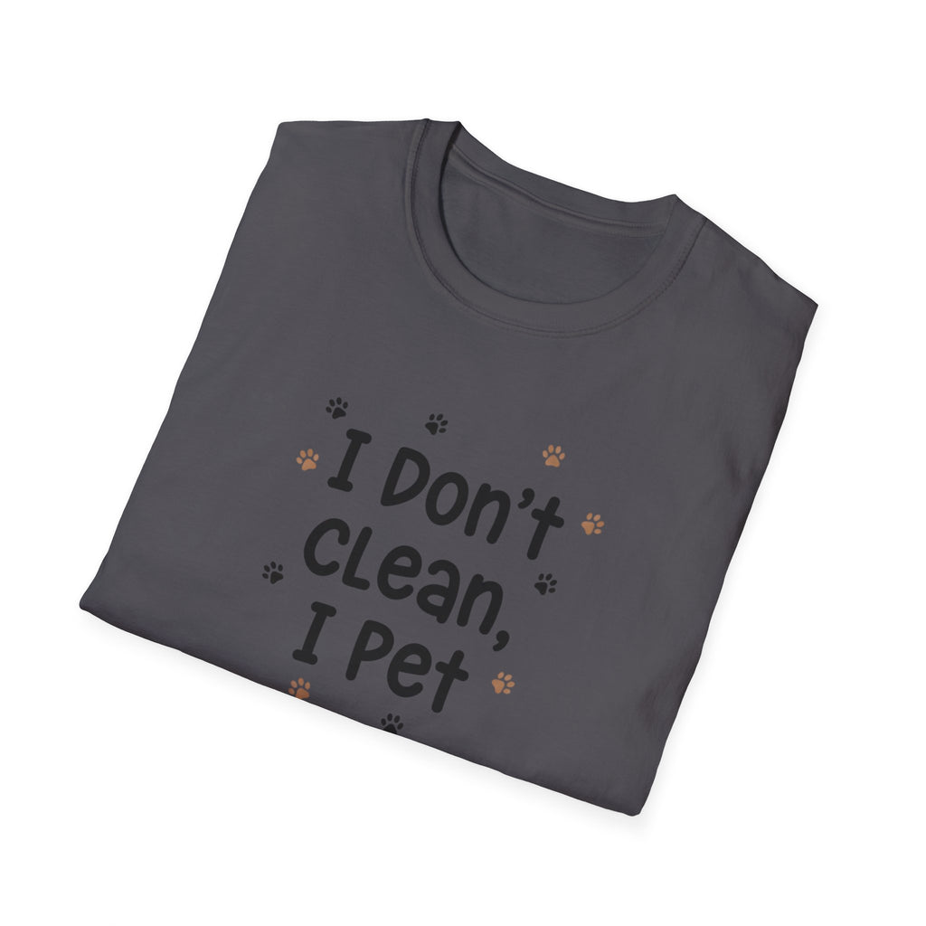 I Don't Clean I Pet T-Shirt