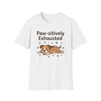 Paw-sitively Exhausted T-Shirt
