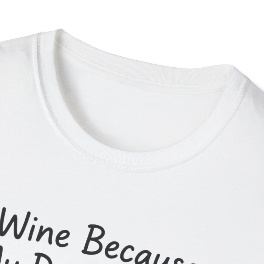 Wine Because My Dog Said So T-Shirt