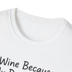 Wine Because My Dog Said So T-Shirt