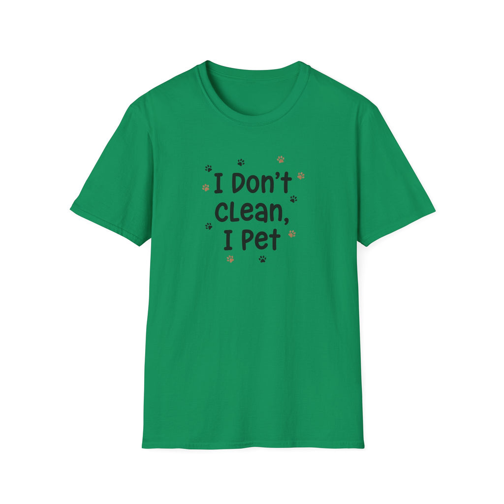 I Don't Clean I Pet T-Shirt