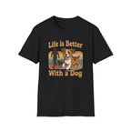 Life Is Better With a Dog T-Shirt