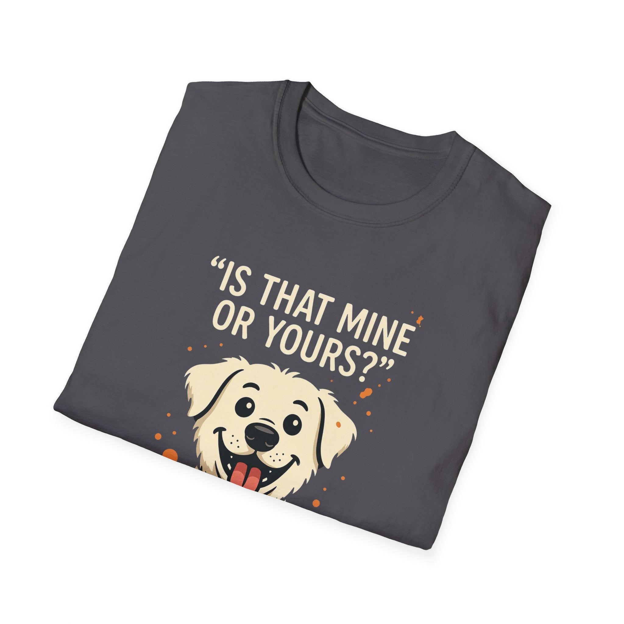 Is That Mine Or Yours? T-Shirt