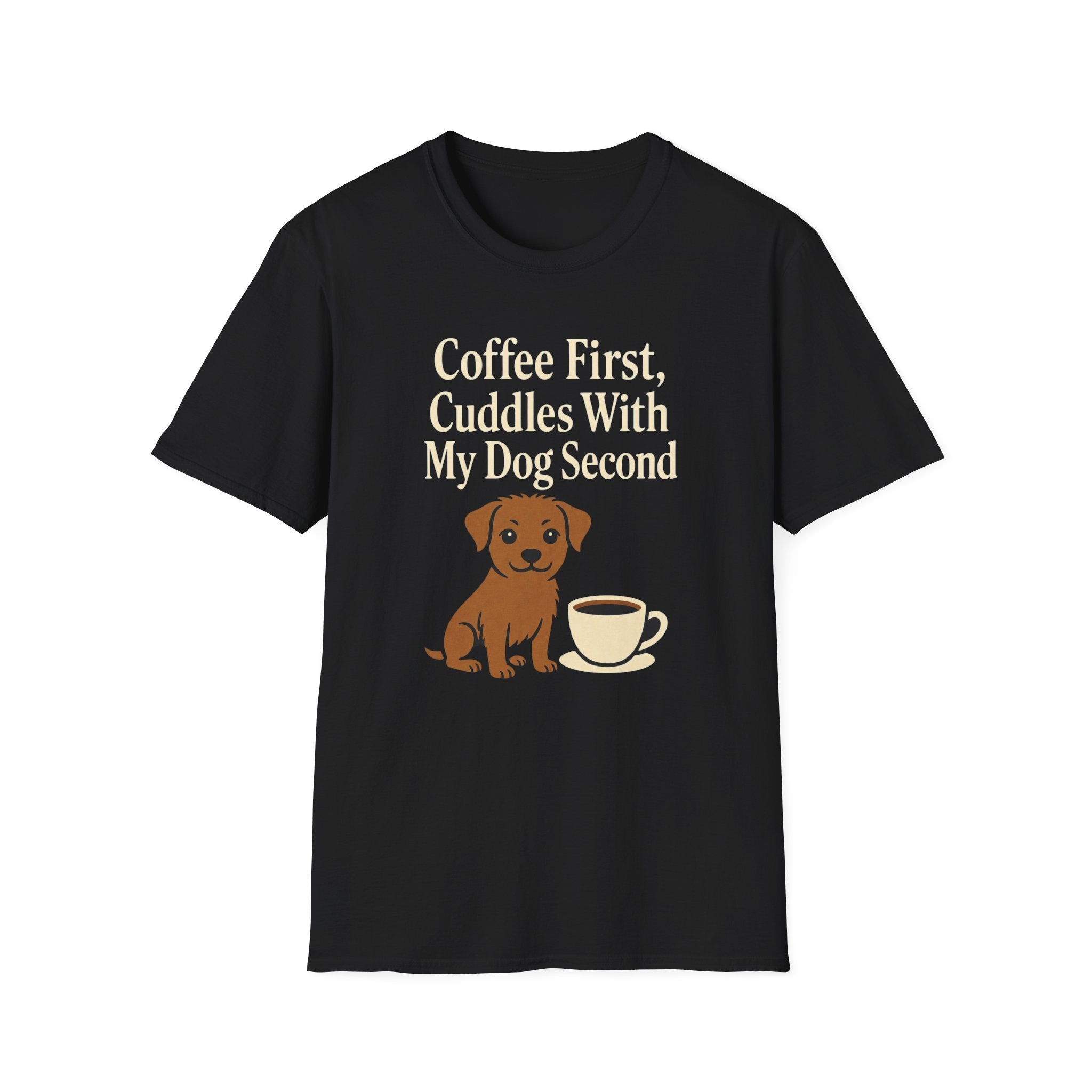 Coffee First, Cuddles With My Dog Second T-Shirt